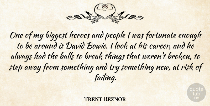 Trent Reznor Quote About Hero, Careers, Broken: One Of My Biggest Heroes...