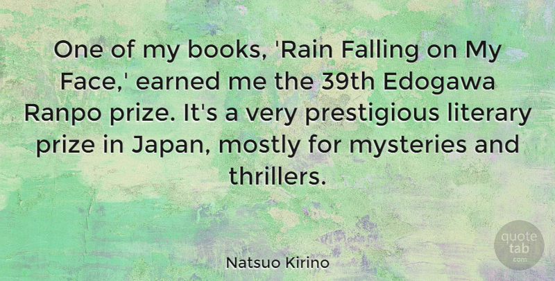 Natsuo Kirino Quote About Earned, Falling, Literary, Mostly, Mysteries: One Of My Books Rain...