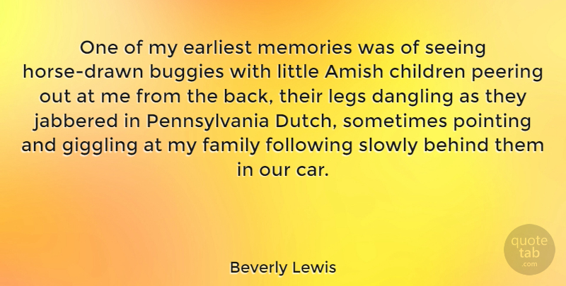 Beverly Lewis Quote About Amish, Behind, Car, Children, Earliest: One Of My Earliest Memories...