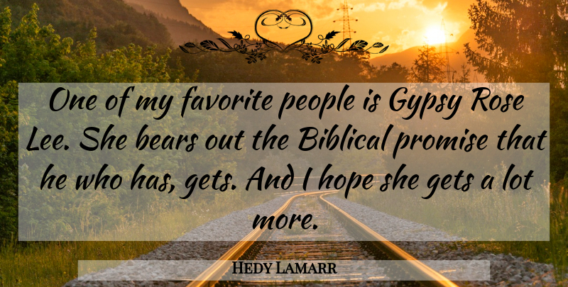 Hedy Lamarr Quote About Biblical, Rose, People: One Of My Favorite People...