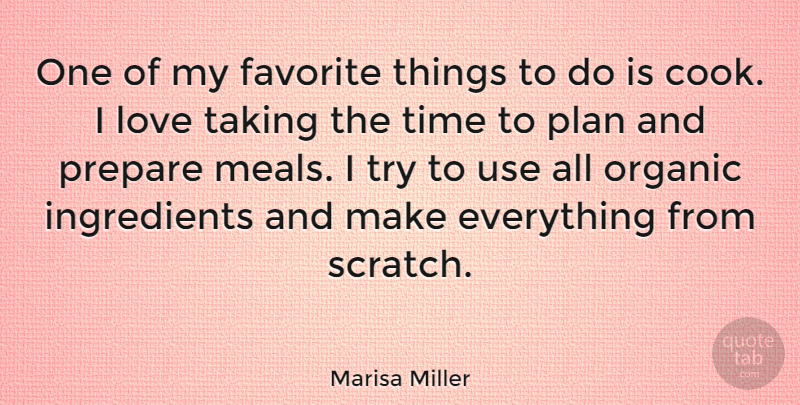 Marisa Miller Quote About Favorite, Love, Organic, Prepare, Taking: One Of My Favorite Things...