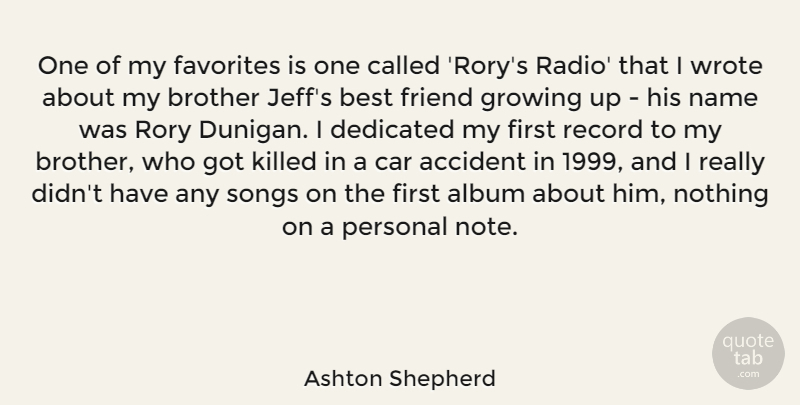 Ashton Shepherd Quote About Accident, Album, Best, Car, Dedicated: One Of My Favorites Is...