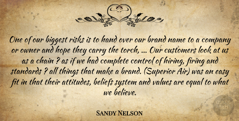 Sandy Nelson Quote About Beliefs, Biggest, Brand, Carry, Chain: One Of Our Biggest Risks...