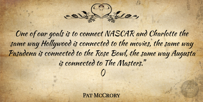 Pat McCrory Quote About Charlotte, Connect, Connected, Goals, Hollywood: One Of Our Goals Is...