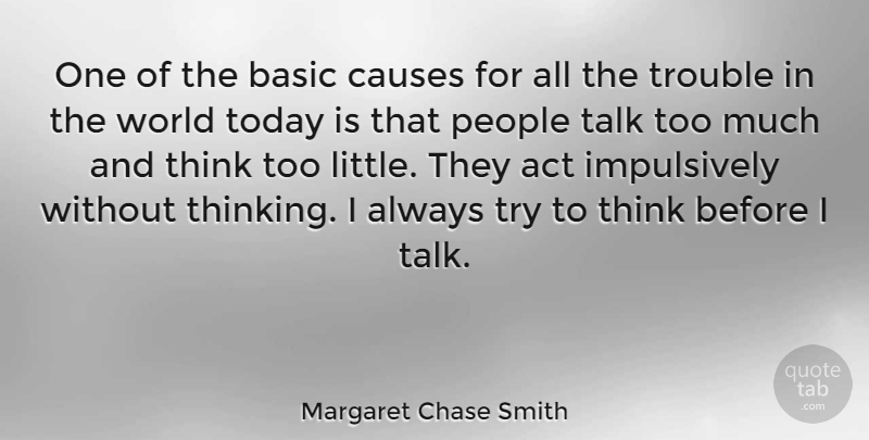 Margaret Chase Smith Quote About Respect, Thinking, People: One Of The Basic Causes...