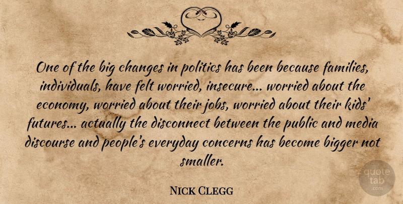 Nick Clegg Quote About Jobs, Kids, Insecure: One Of The Big Changes...