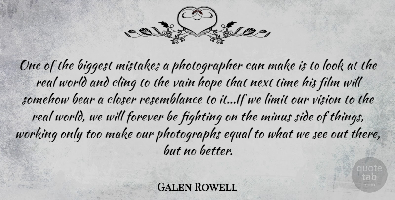 Galen Rowell Quote About Photography, Real, Mistake: One Of The Biggest Mistakes...