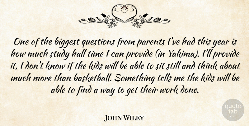 John Wiley Quote About Biggest, Hall, Kids, Parents, Provide: One Of The Biggest Questions...