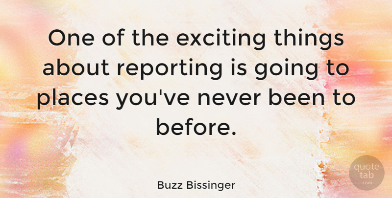 Buzz Bissinger Quote About Exciting, Exciting Things: One Of The Exciting Things...