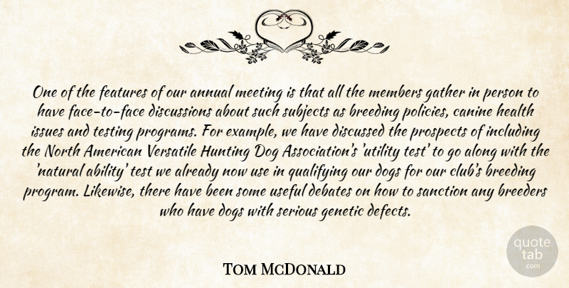 Tom McDonald Quote About Along, Annual, Breeding, Debates, Discussed: One Of The Features Of...
