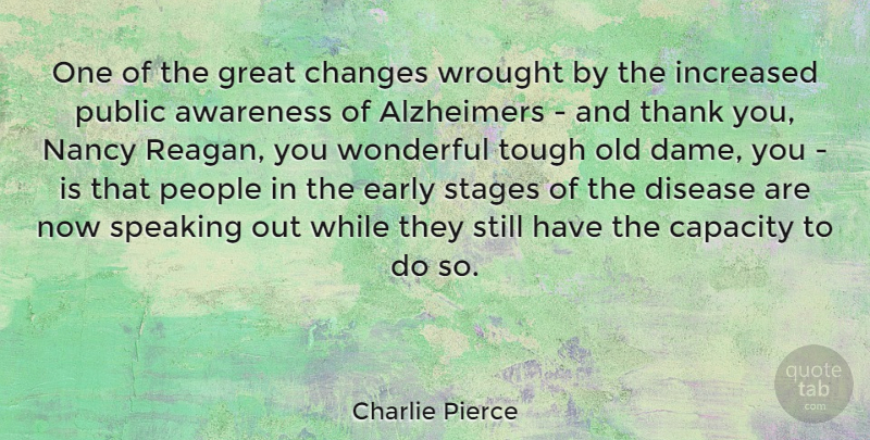 Charlie Pierce Quote About People, Disease, Dames: One Of The Great Changes...