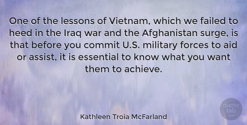 Kathleen Troia McFarland Quote About Aid, Commit, Essential, Failed, Forces: One Of The Lessons Of...