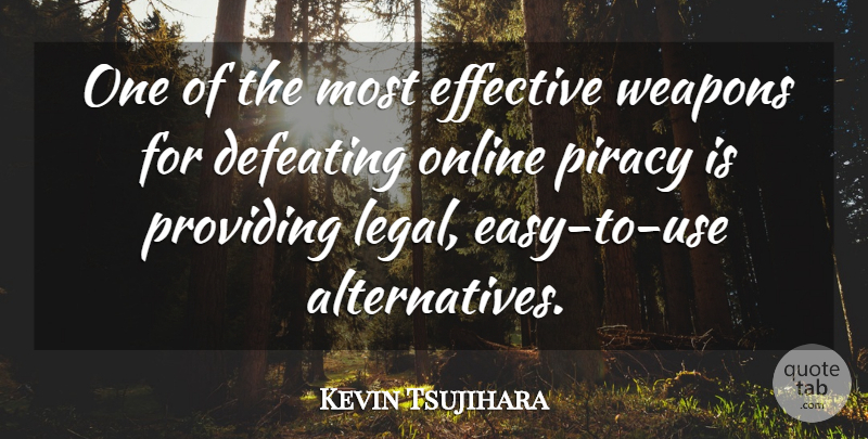 Kevin Tsujihara Quote About Defeating, Effective, Online, Piracy, Providing: One Of The Most Effective...
