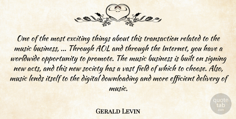 Gerald Levin Quote About Aol, Built, Business, Delivery, Digital: One Of The Most Exciting...