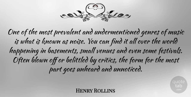 Henry Rollins Quote About World, Noise, Festivals: One Of The Most Prevalent...