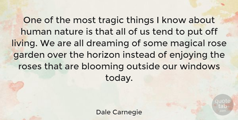 Dale Carnegie Quote About Inspirational, Life, Motivational: One Of The Most Tragic...