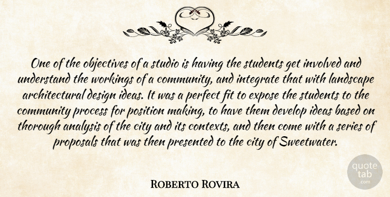 Roberto Rovira Quote About Analysis, Based, City, Community, Design: One Of The Objectives Of...