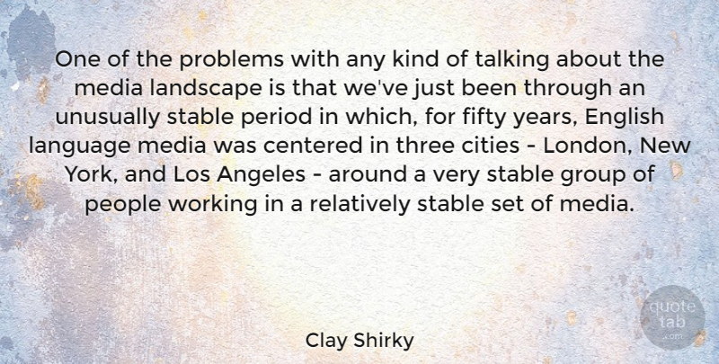 Clay Shirky Quote About Angeles, Centered, Cities, English, Fifty: One Of The Problems With...