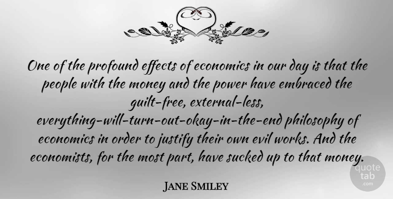 Jane Smiley Quote About Philosophy, Order, People: One Of The Profound Effects...