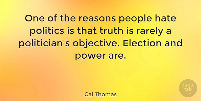 Cal Thomas Quote About Hate, Objectivity, People: One Of The Reasons People...