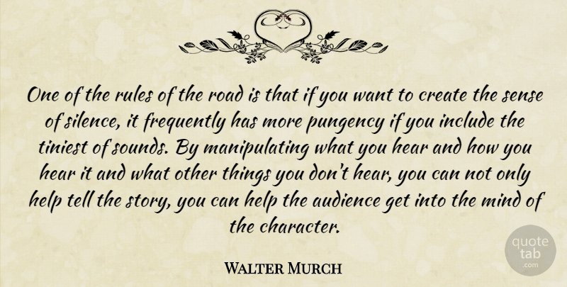 Walter Murch Quote About Audience, Create, Frequently, Hear, Include: One Of The Rules Of...