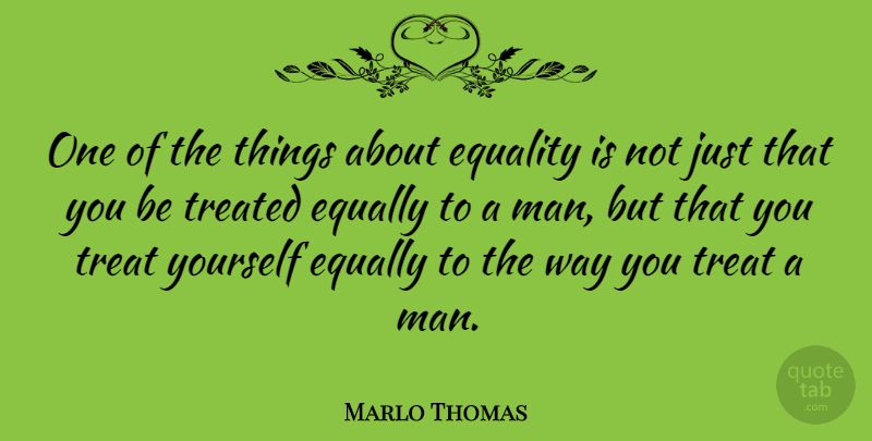 Marlo Thomas Quote About Women, Equality, Feminist: One Of The Things About...