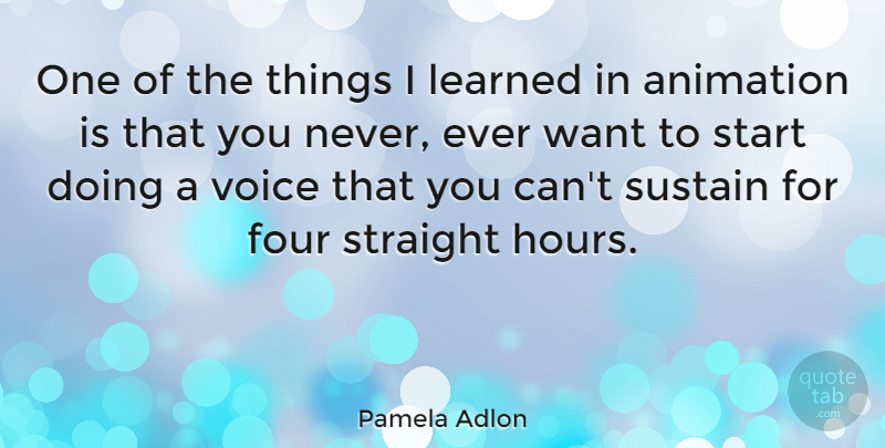 Pamela Adlon Quote About Four, Learned, Straight, Sustain: One Of The Things I...