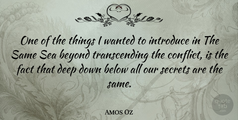 Amos Oz Quote About Sea, Secret, Facts: One Of The Things I...