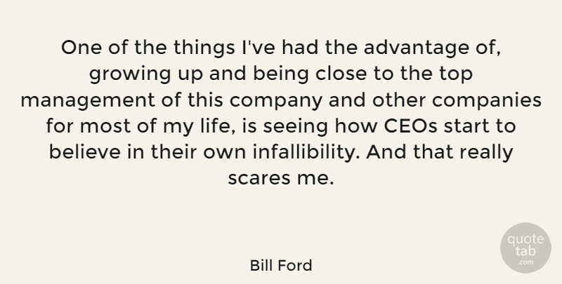 Bill Ford Quote About Growing Up, Believe, Top Management: One Of The Things Ive...