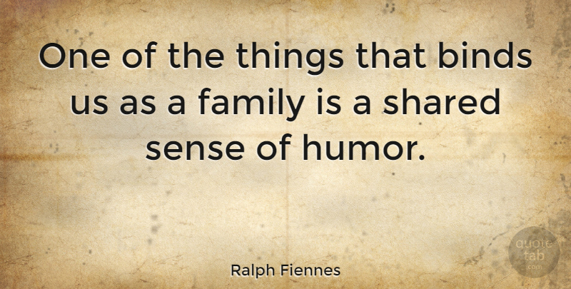 Ralph Fiennes Quote About Family, Sense Of Humor: One Of The Things That...