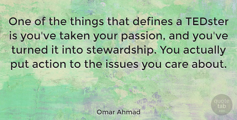 Omar Ahmad Quote About Defines, Issues, Taken, Turned: One Of The Things That...