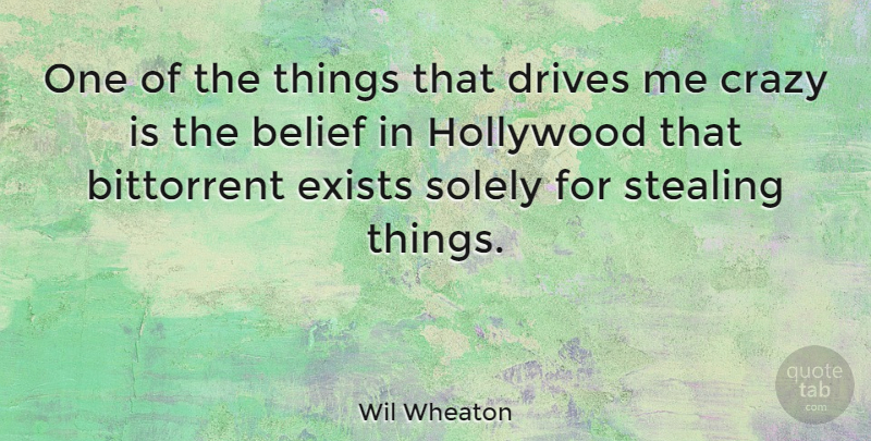 Wil Wheaton Quote About Crazy, Stealing Things, Hollywood: One Of The Things That...