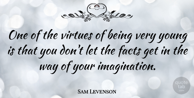 Sam Levenson Quote About Inspirational, Children, Imagination: One Of The Virtues Of...