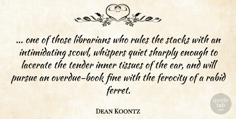 Dean Koontz Quote About Book, Ferrets, Ears: One Of Those Librarians Who...