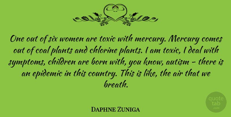 Daphne Zuniga Quote About Country, Children, Epidemics: One Out Of Six Women...