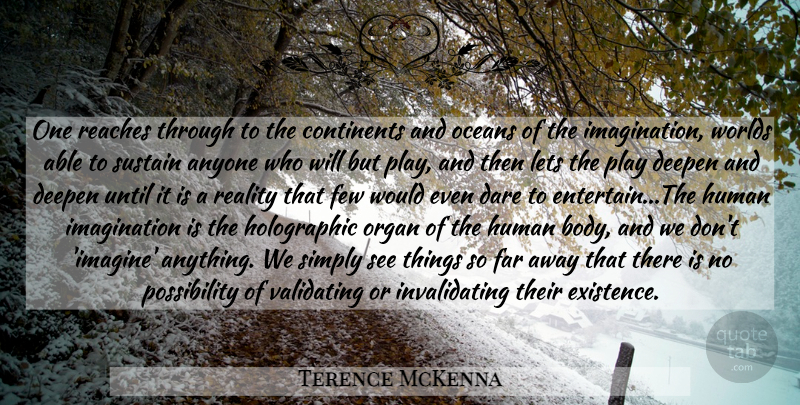 Terence McKenna Quote About Ocean, Reality, Play: One Reaches Through To The...