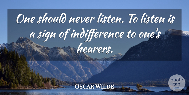 Oscar Wilde Quote About Self Respect, Indifference, Should: One Should Never Listen To...