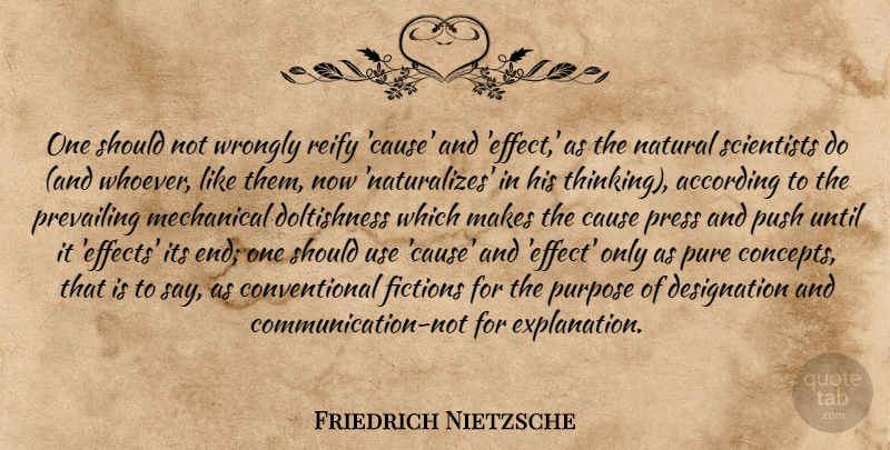 Friedrich Nietzsche Quote About Communication, Thinking, Purpose: One Should Not Wrongly Reify...