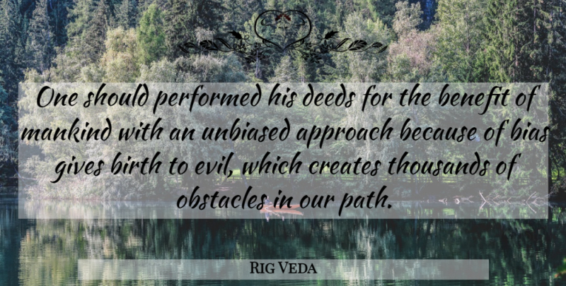Rig Veda Quote About Approach, Benefit, Birth, Creates, Deeds: One Should Performed His Deeds...