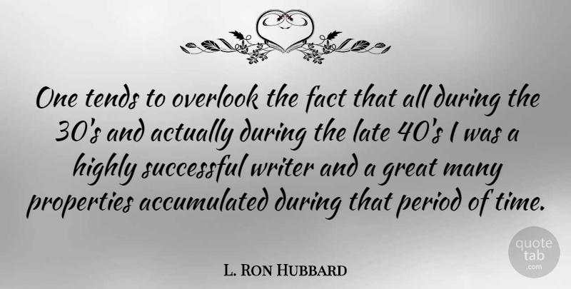 L. Ron Hubbard Quote About Successful, Facts, Great Men: One Tends To Overlook The...