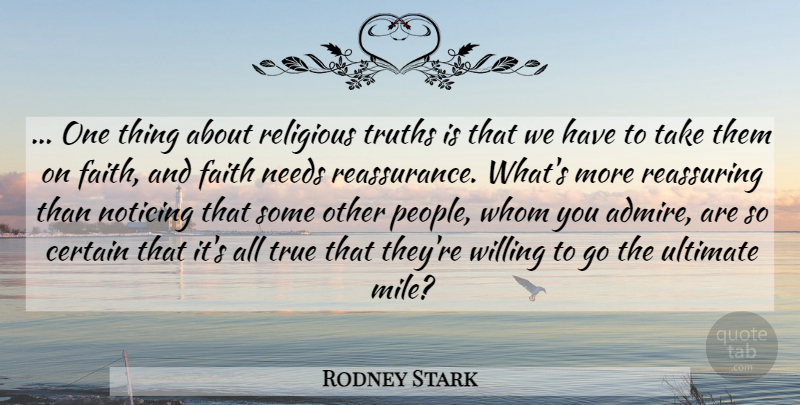 Rodney Stark Quote About Religious, People, Atheism: One Thing About Religious Truths...