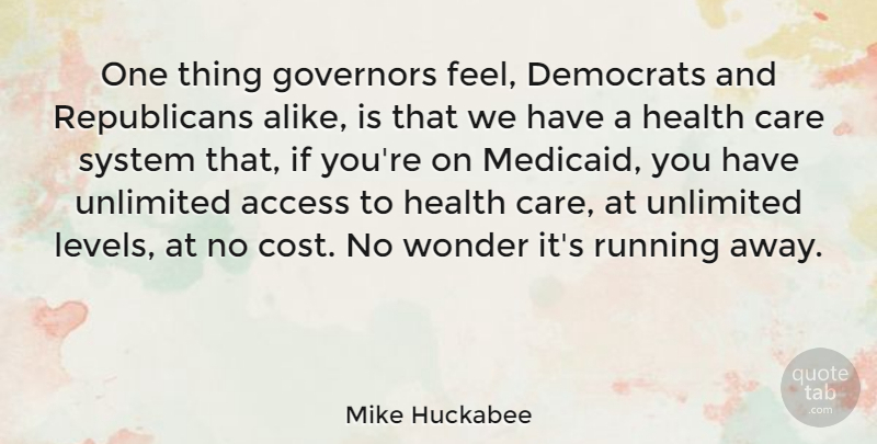 Mike Huckabee Quote About Running, Cost, Levels: One Thing Governors Feel Democrats...