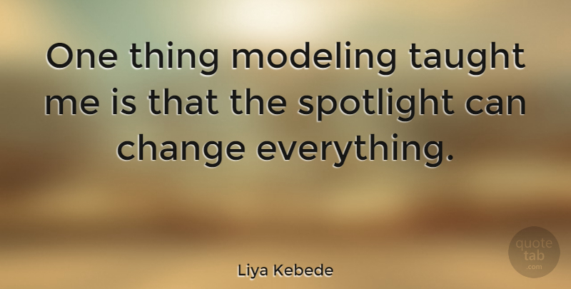Liya Kebede Quote About Taught, Spotlight, Modeling: One Thing Modeling Taught Me...