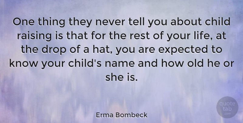 Erma Bombeck Quote About Sarcastic, Funny Life, Children: One Thing They Never Tell...
