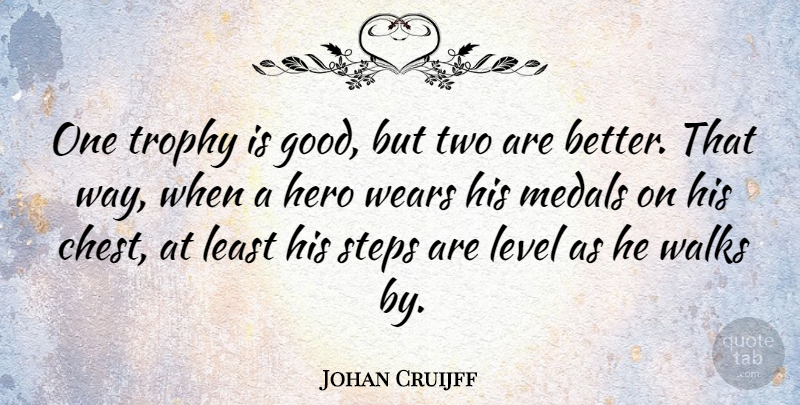 Johan Cruijff Quote About Hero, Two, Levels: One Trophy Is Good But...