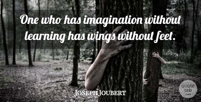 Joseph Joubert Quote About Imagination, Learning: One Who Has Imagination Without...