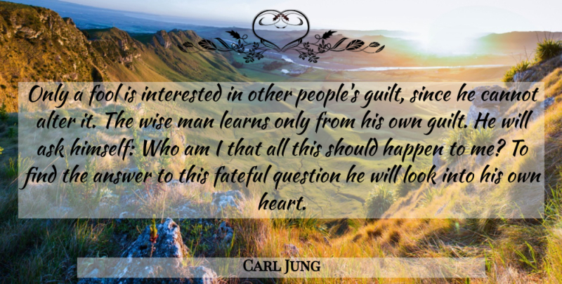Carl Jung Quote About Wise, Heart, Men: Only A Fool Is Interested...