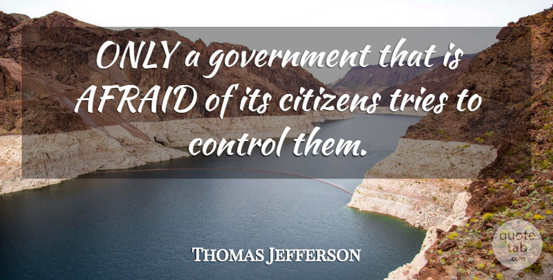 Thomas Jefferson Quote About Government, Trying, Libertarian: Only A Government That Is...