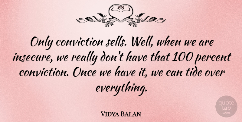Vidya Balan Quote About undefined: Only Conviction Sells Well When...