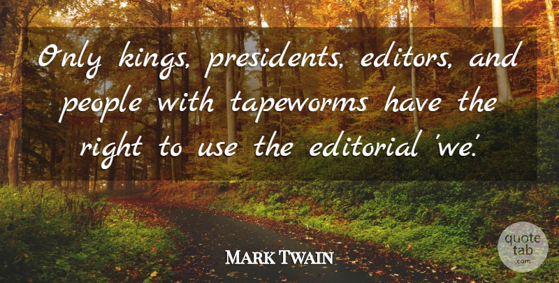 Mark Twain Quote About Funny, Kings, Inspiration: Only Kings Presidents Editors And...